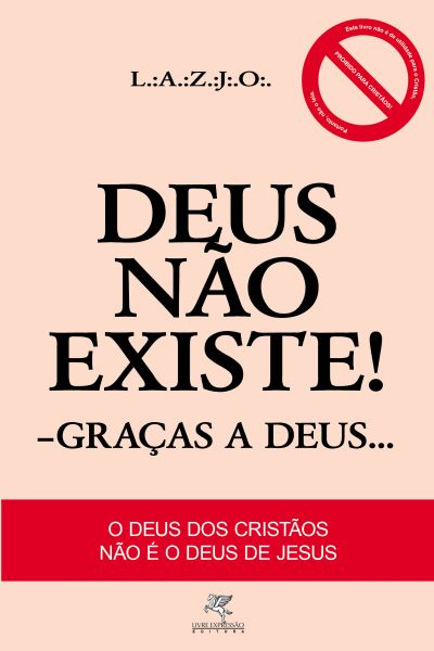 Deus Não Existe! Graças a deus